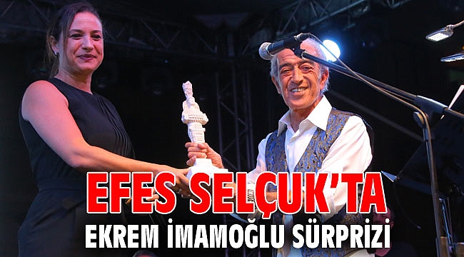 EFES SELÇUK’TA EKREM İMAMOĞLU SÜRPRİZİ