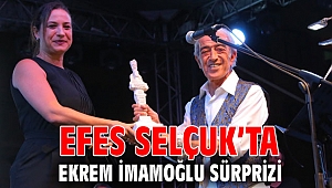 EFES SELÇUK’TA EKREM İMAMOĞLU SÜRPRİZİ 