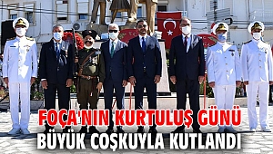 FOÇA'NIN KURTULUŞ GÜNÜ BÜYÜK COŞKUYLA KUTLANDI