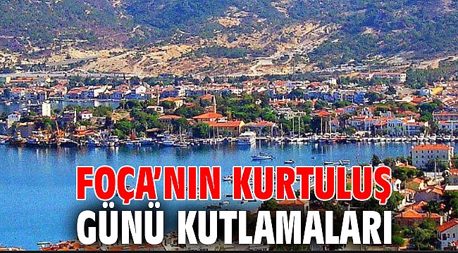 FOÇA’NIN KURTULUŞ GÜNÜ KUTLAMALARI