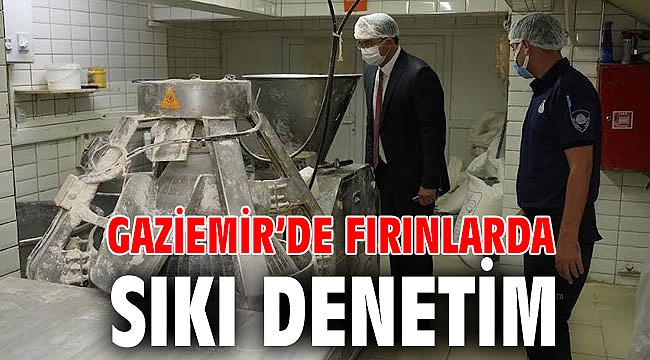 Gaziemir’de fırınlarda sıkı denetim
