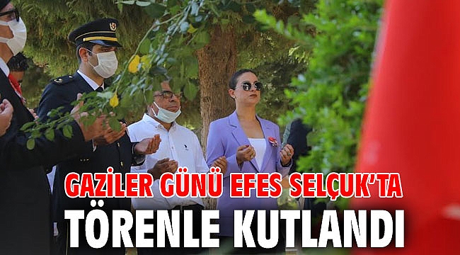 GAZİLER GÜNÜ EFES SELÇUK’TA TÖRENLE KUTLANDI