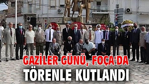 GAZİLER GÜNÜ FOÇA'DA TÖRENLE KUTLANDI