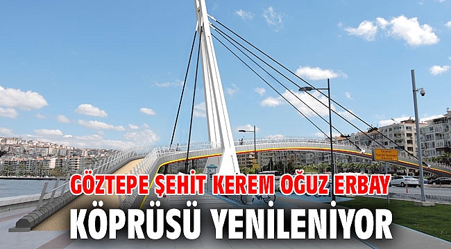 Göztepe Şehit Kerem Oğuz Erbay Köprüsü yenileniyor