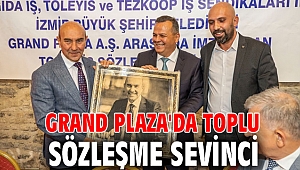 Grand Plaza'da toplu sözleşme sevinci