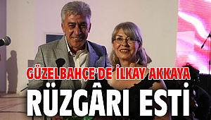 Güzelbahçe'de İlkay Akkaya Rüzgârı Esti 