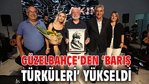 Güzelbahçe’den ‘Barış Türküleri’ Yükseldi