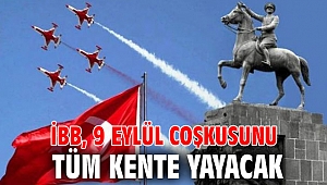 İBB, 9 Eylül coşkusunu tüm kente yayacak
