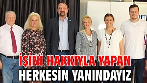 İşini Hakkıyla Yapan Herkesin Yanındayız