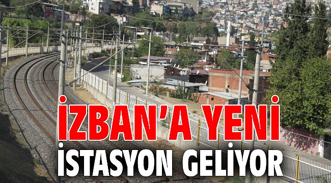 İZBAN’a yeni istasyon geliyor