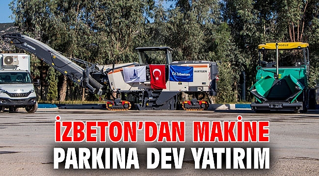 İZBETON’dan makine parkına dev yatırım