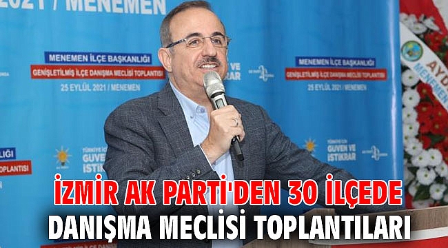 İzmir AK Parti'den 30 ilçede eş zamanlı danışma meclisi toplantıları