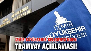 İzmir Büyükşehir Belediyesi'nden tramvay açıklaması!