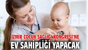 İzmir Çocuk Sağlığı Kongresi’ne Ev Sahipliği Yapacak