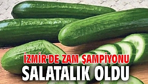 İzmir'de zam şampiyonu salatalık oldu