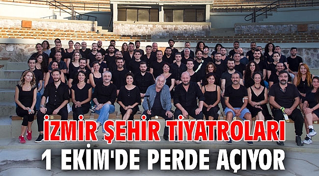 İzmir Şehir Tiyatroları 1 Ekim'de perde açıyor