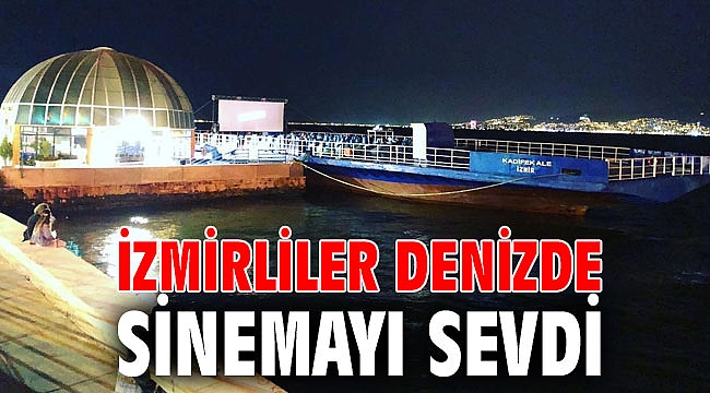 İzmirliler denizde sinemayı sevdi