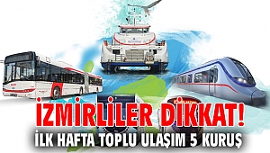 İzmirliler dikkat! İlk hafta toplu ulaşım 5 kuruş