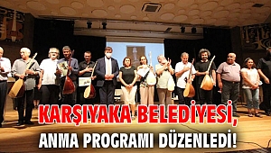 Karşıyaka Belediyesi, anma programı düzenledi!