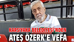 Karşıyaka Belediyesi’nden Ateş Özerk’e vefa