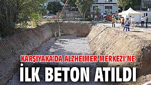 Karşıyaka’da Alzheimer Merkezi’ne ilk beton atıldı
