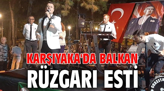 Karşıyaka'da Balkan Rüzgarı Esti