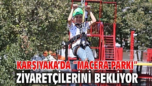 Karşıyaka’da “Macera Parkı” ziyaretçilerini bekliyor