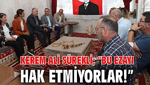 Kerem Ali Sürekli; “Bu ezayı hak etmiyorlar!”