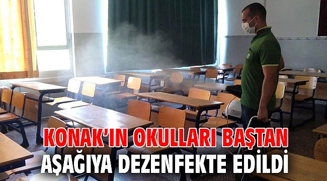 KONAK’IN OKULLARI BAŞTAN AŞAĞIYA DEZENFEKTE EDİLDİ