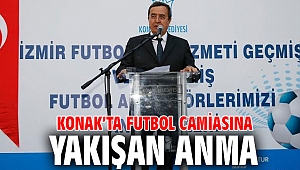 Konak’ta futbol camiasına yakışan anma
