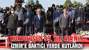 Kurtuluşun 99. Yılı Ata’nın İzmir’e baktığı yerde kutlandı