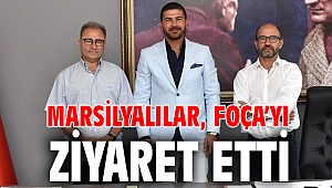 MARSİLYALILAR, FOÇA’YI ZİYARET ETTİ