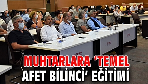 Muhtarlara ‘Temel Afet Bilinci’ eğitimi