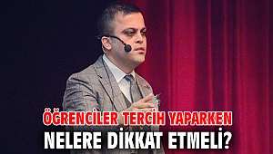 Öğrenciler tercih yaparken nelere dikkat etmeli?
