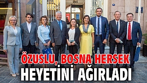 Özuslu, Bosna Hersek heyetini ağırladı