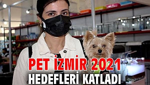 PET İZMİR 2021 HEDEFLERİ KATLADI