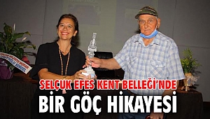 SELÇUK EFES KENT BELLEĞİ’NDE BİR GÖÇ HİKAYESİ