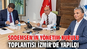 SODEMSEN'in yönetim kurulu toplantısı İzmir'de yapıldı