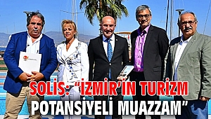 Solis: “İzmir’in turizm potansiyeli muazzam”