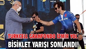 Turkcell GranFondo İzmir Yol Bisiklet Yarışı sonlandı!