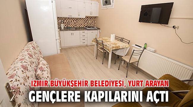 Yurt arayan gençlere İzmir Büyükşehir Belediyesi kapılarını açtı