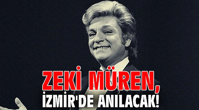 Zeki Müren, İzmir'de anılacak!