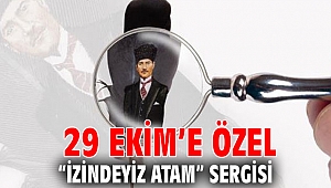 29 Ekim’e özel “İzindeyiz Atam” sergisi