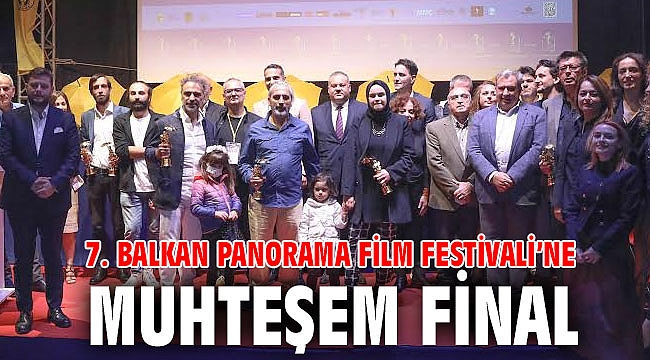 7. Balkan Panorama Film Festivali’ne muhteşem final