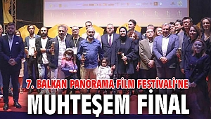 7. Balkan Panorama Film Festivali’ne muhteşem final