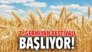 7. Germiyan Festivali başlıyor!