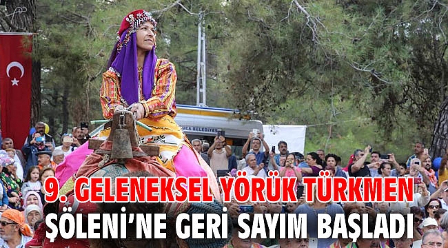 9. Geleneksel Yörük Türkmen Şöleni’ne geri sayım başladı