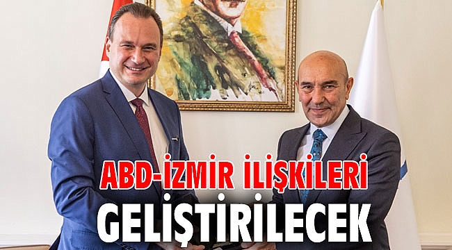 ABD-İzmir ilişkileri geliştirilecek