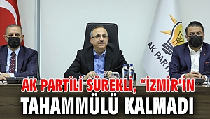 AK Partili Sürekli, “İzmir’in tahammülü kalmadı”