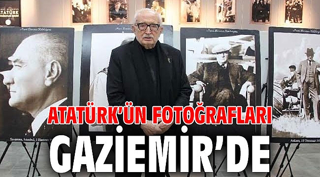 Atatürk’ün fotoğrafları Gaziemir’de